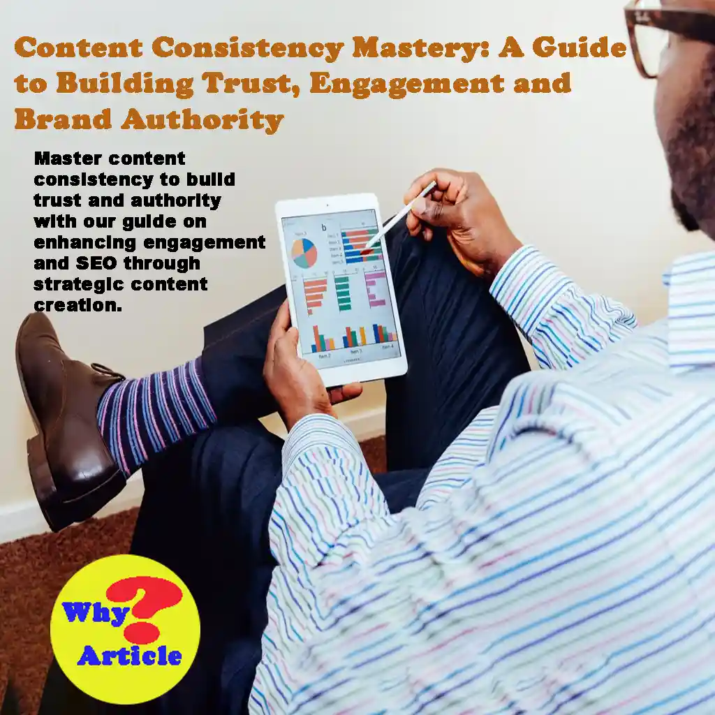 Content Consistency Mastery: A Guide to Building Trust, Engagement and Brand Authority Mastering Content Consistency for Enhanced Engagement and Brand Trust Master content consistency to build trust and authority with our guide on enhancing engagement and SEO through strategic content creation.