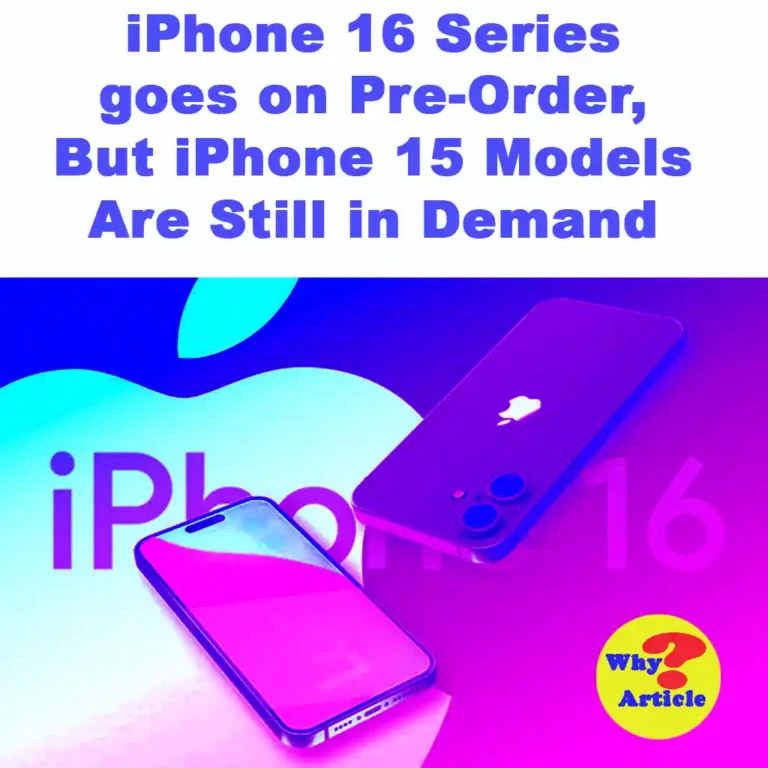 iPhone 16 Series goes on Pre-Order, But iPhone 15 Models Are Still in Demand Explore the new iPhone 16 series: pre-order details, key upgrades, and why iPhone 15 models are still in demand. Get the latest insights now!