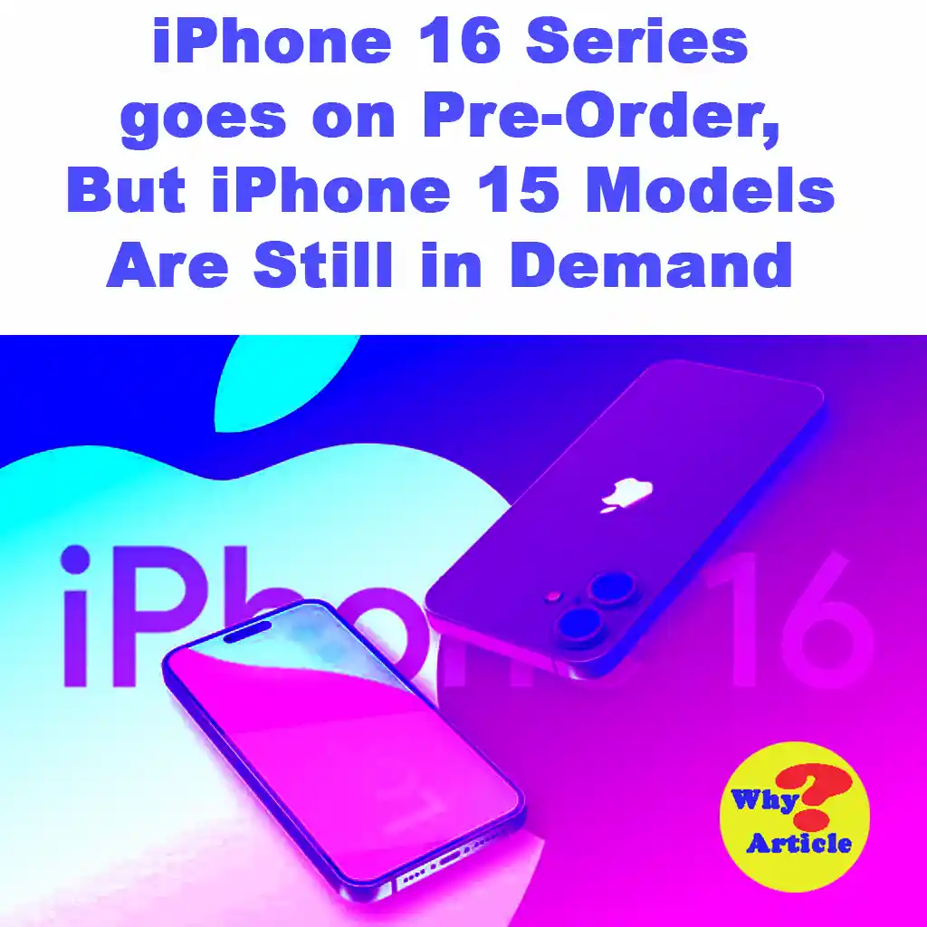 iPhone 16 Series goes on Pre-Order, But iPhone 15 Models Are Still in Demand Explore the new iPhone 16 series: pre-order details, key upgrades, and why iPhone 15 models are still in demand. Get the latest insights now!