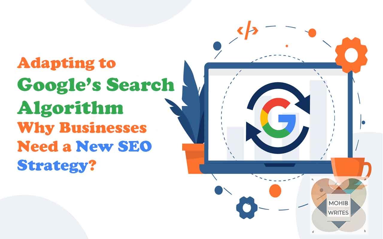 Moving to Google's New Search Algorithm. Why Businesses need a new SEO Strategy?