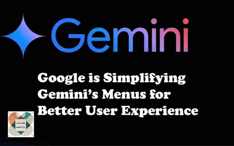 Google is Simplifying Gemini’s Menus for Better User Experience and Satisfaction.