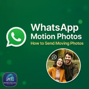 WhatsApp Motion Photos: How to Send Moving Photos